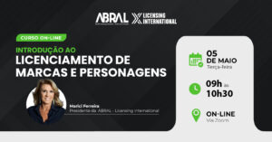 Curso online Abral introdução ao Licenciamento de Marcas e Personagens com Marici Ferreira